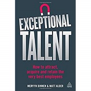 Exceptional Talent: How to Attract, Acquire and Retain the Very Best Employees